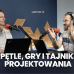 Pętle, gry i tajniki projektowania