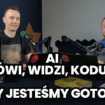 AI MÓWI, WIDZI, KODUJE – czy jesteśmy gotowi?